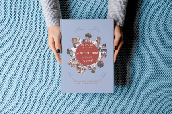 My sacred initiation into motherhood matrescence journal
